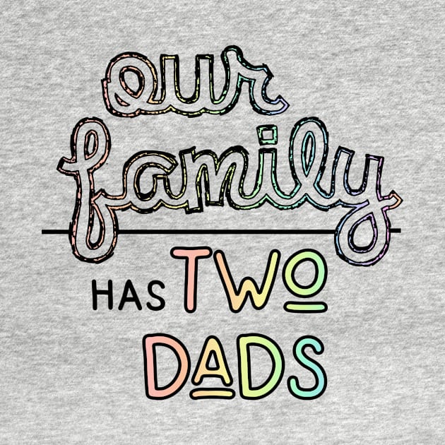 Our Family has Two Dads - Gay Parents Pastel Pride by SapphoStore